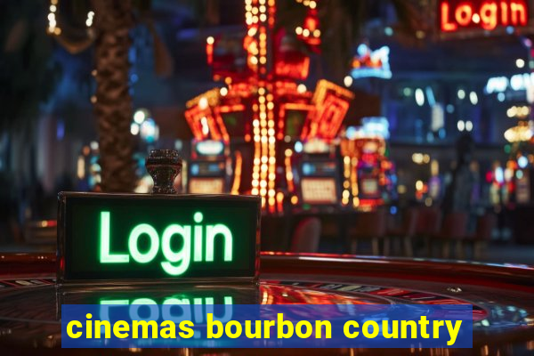 cinemas bourbon country